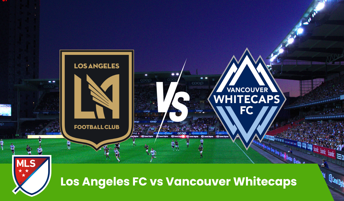 Los Angeles FC vs Vancouver Whitecaps