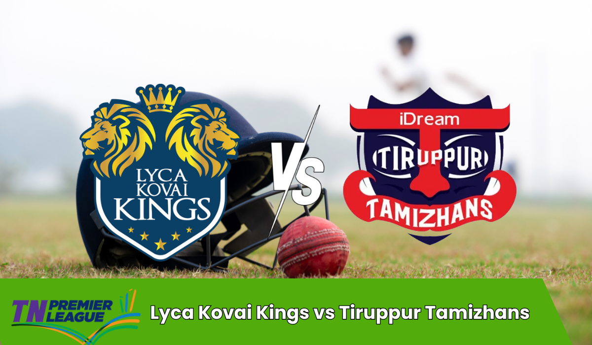 Lyca Kovai Kings vs Tiruppur Tamizhans