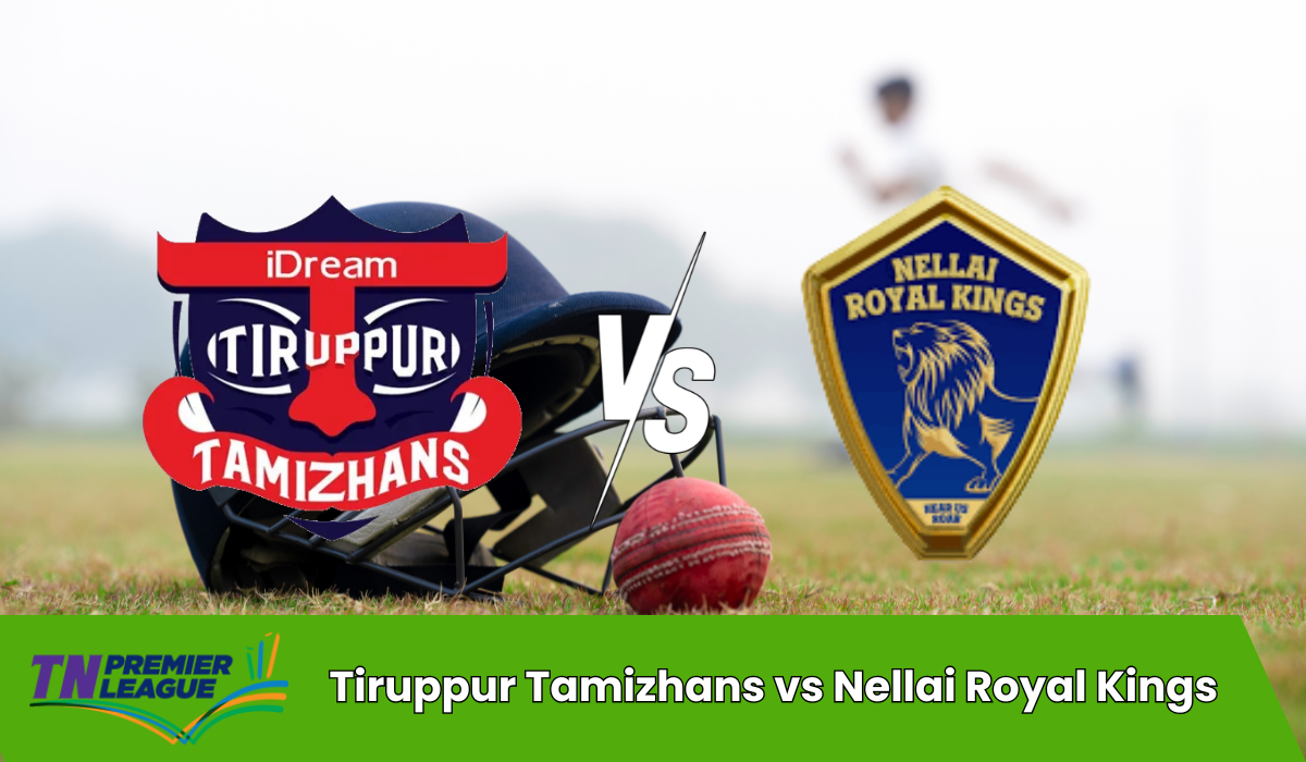 Tiruppur Tamizhans vs Nellai Royal Kings