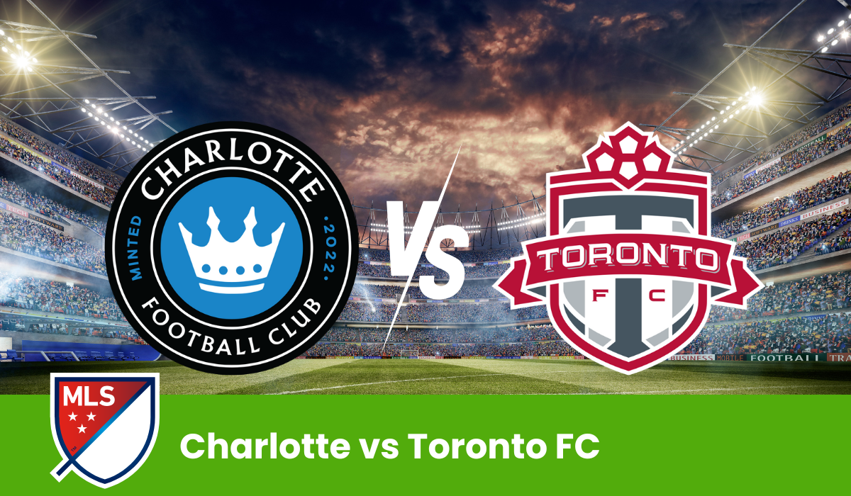 Charlotte FC vs Toronto FC