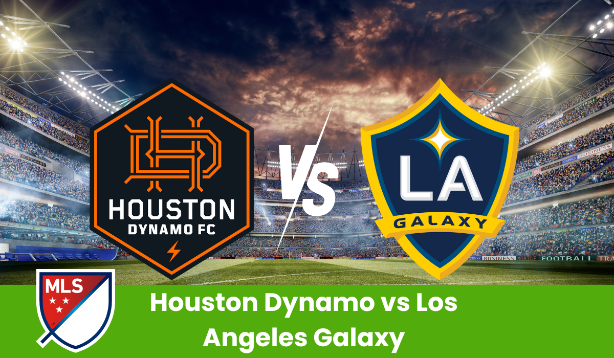Houston Dynamo vs Los Angeles Galaxy