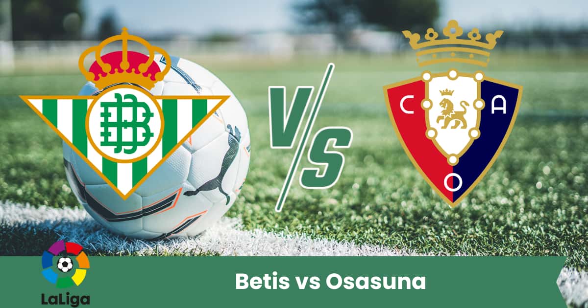 Sfida equilibrata in LaLiga: il 28 settembre il Betis ospita l’Osasuna in una partita che promette intensità, tattica e pochi margini d’errore.