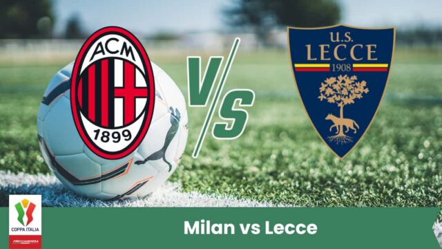Sfida di Coppa Italia a San Siro: il Milan favorito contro un Lecce pronto a sorprendere.