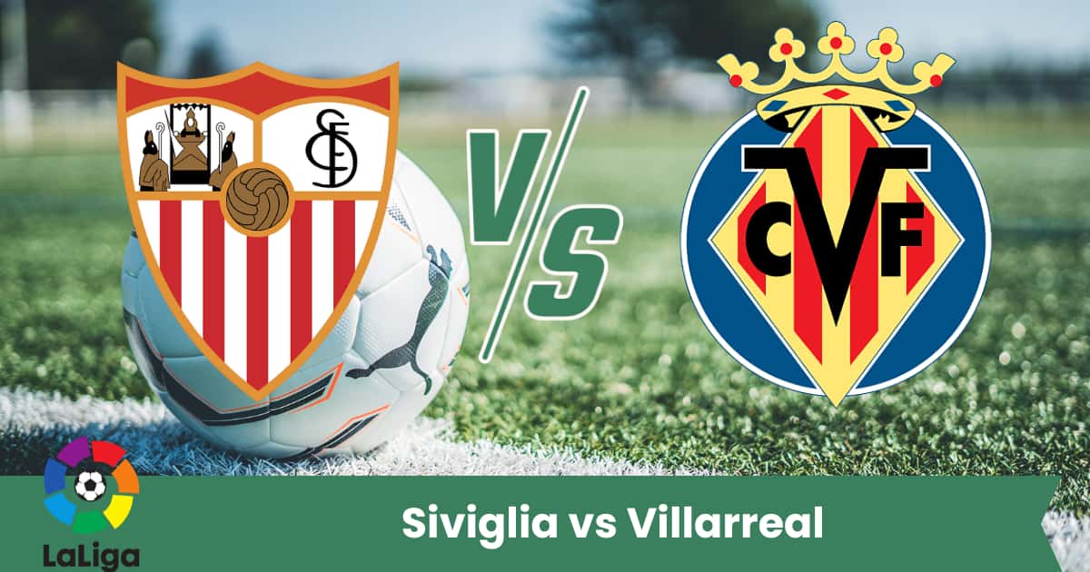 Siviglia e Villarreal promettono spettacolo e gol.