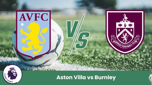 Sfida di Premier League tra Aston Villa e Burnley: analisi, forma recente e pronostico con le migliori opzioni di scommessa.