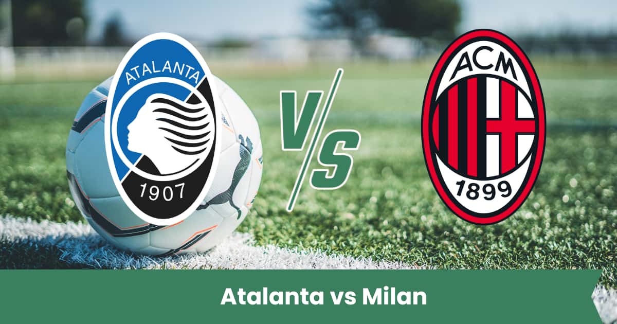 Sfida emozionante di Serie A tra Atalanta e Milan: numeri, statistiche e pronostico con esito finale