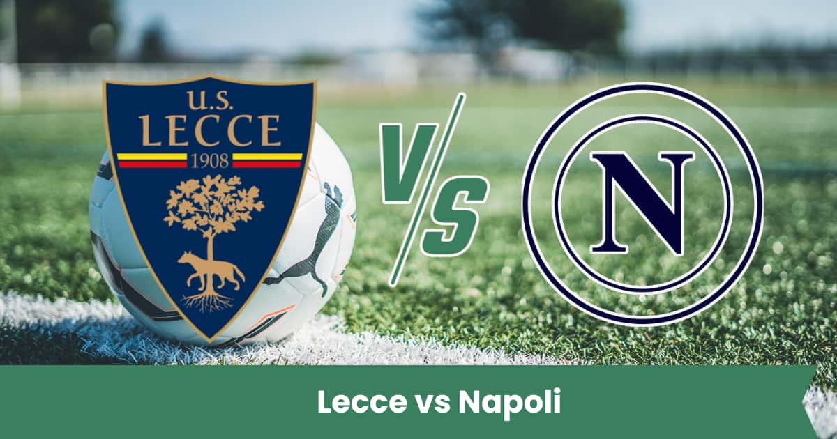 Pronostico Serie A 2025: Lecce vs Napoli – Analisi, statistiche e risultato previsto 1-3.