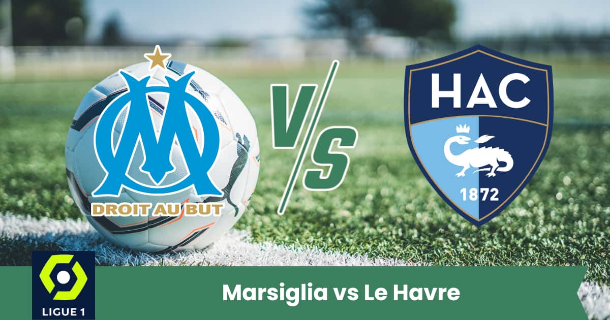 Marsiglia favorito contro il Le Havre in Ligue 1: analisi, statistiche e pronostico con risultati numerici.