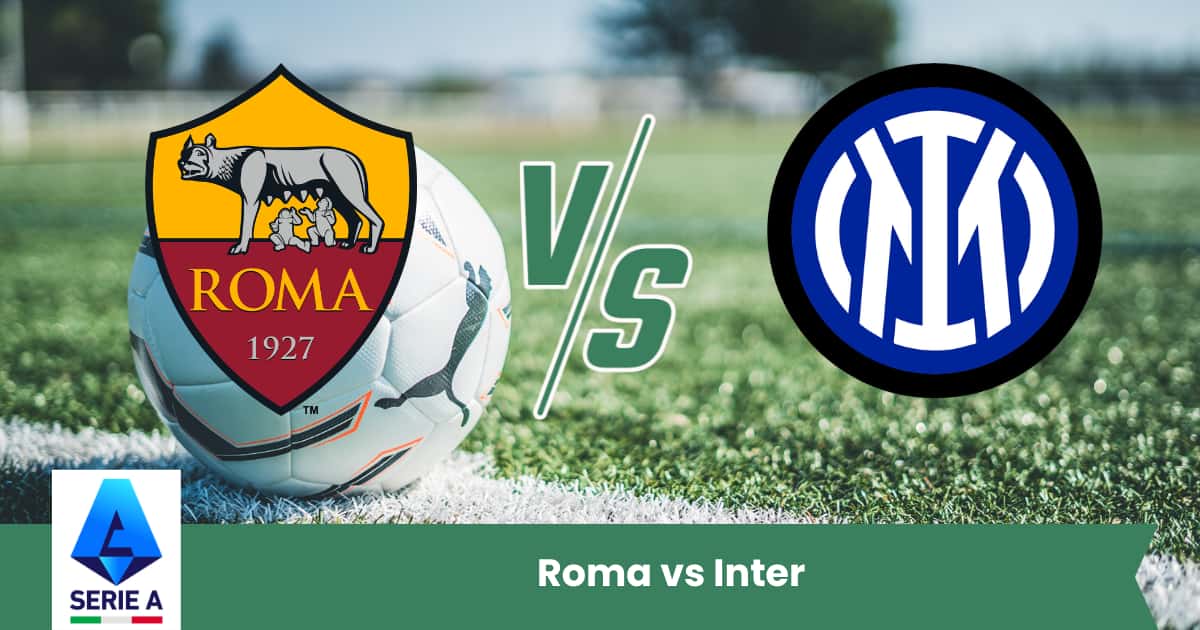 Pronostico Roma vs Inter Serie A 2025 – Analisi, statistiche e risultato esatto previsto