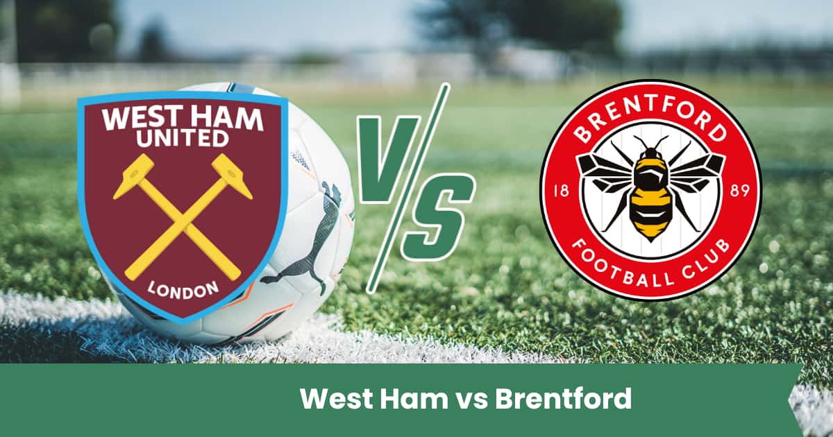 Pronostico Premier League: West Ham contro Brentford – Analisi, statistiche.